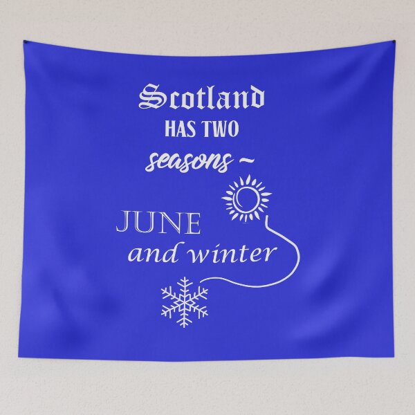 Item preview, Scotland has two seasons - June and winter. White text. designed and sold by janesg.