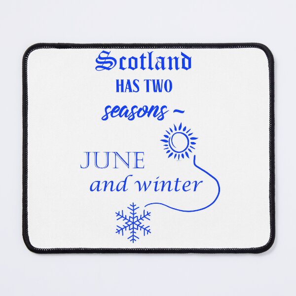 Item preview, Scotland has two seasons - June and winter. Blue text. designed and sold by janesg.