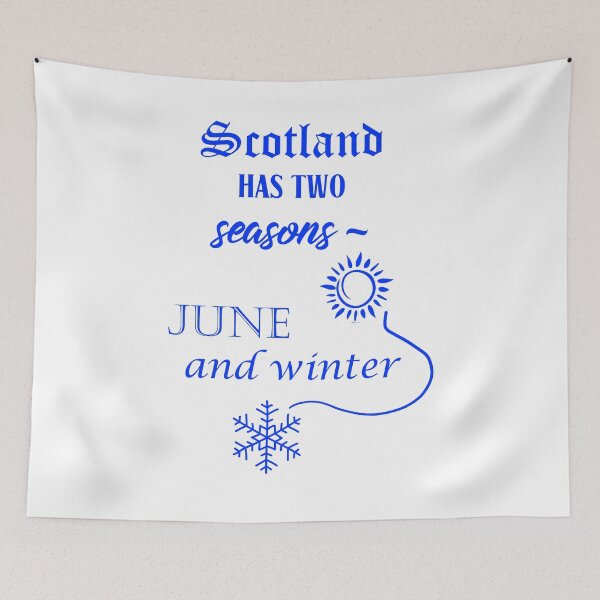 Item preview, Scotland has two seasons - June and winter. Blue text. designed and sold by janesg.