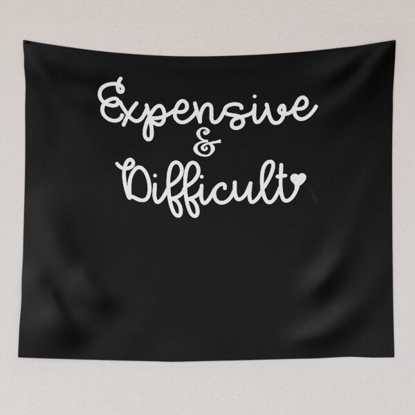 Item preview, Expensive Difficult Sarcasm Sarcastic Humor designed and sold by Henderson8769.