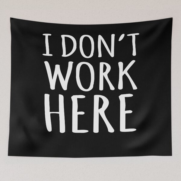 Item preview, I Dont Work Here Funny Sarcastic Slogan designed and sold by Henderson8769.