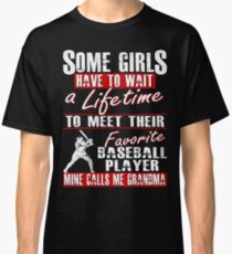 My Favorite Baseball Player Calls Me Grandma Classic T-Shirt