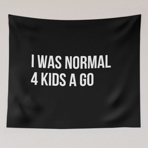 Item preview, I was normal 4 Kids ago - Moms Life  designed and sold by Sam Artist.