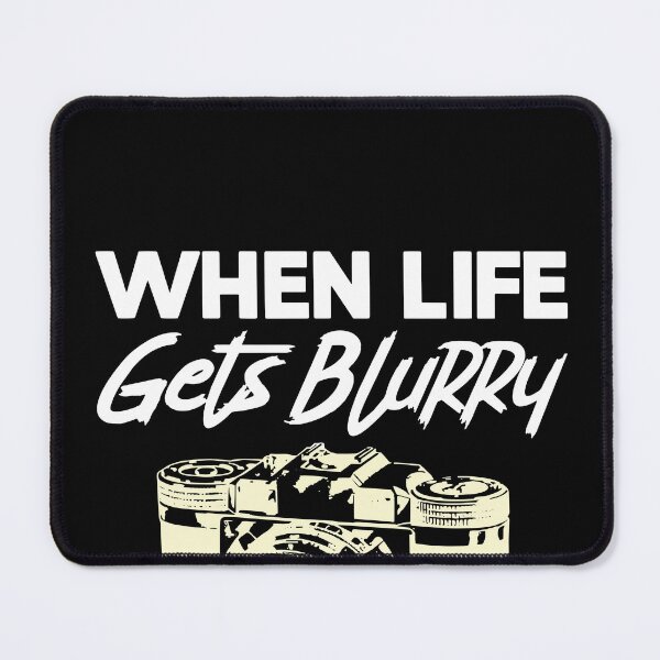 Item preview, Funny Photographer When Life Gets Blurry designed and sold by TobyLewis1592.