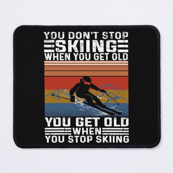 Item preview, You Don't Stop Skiing When You Get Old Funny Skiing designed and sold by levintere.