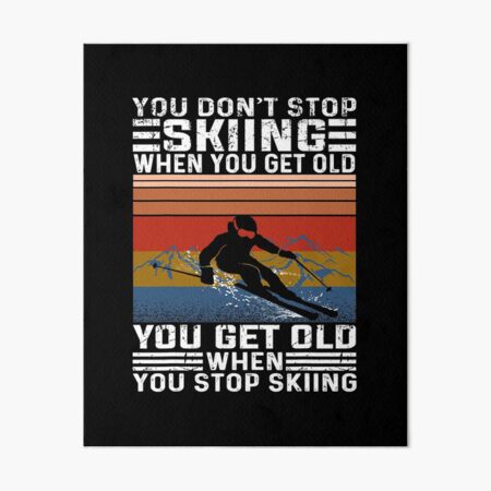 Item preview, You Don't Stop Skiing When You Get Old Funny Skiing designed and sold by levintere.