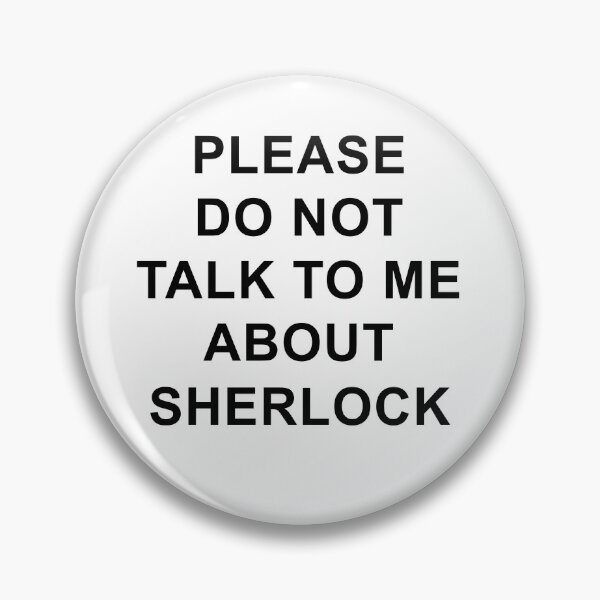 Item preview, Don't Talk To Me About Sherlock designed and sold by RainyMeadows.