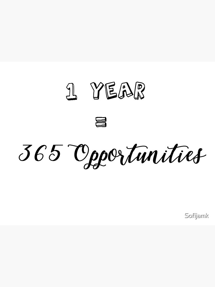 1 Year 365 Opportunities Greeting Card By Sofijamk Redbubble