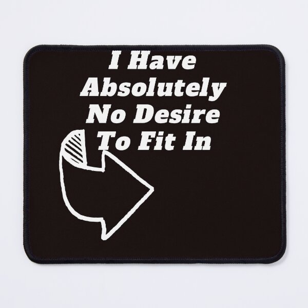 Item preview, I Have Absolutely No Desire To Fit In designed and sold by yassminishop.