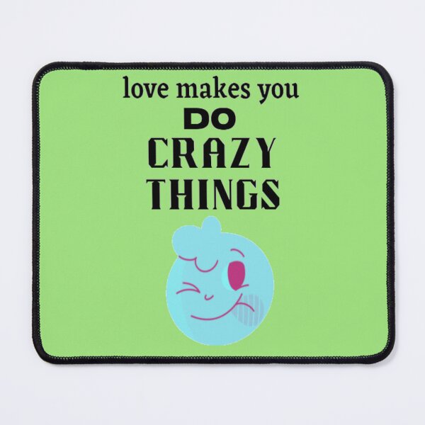 Item preview, love makes you do crazy things designed and sold by imtiyaz9661.