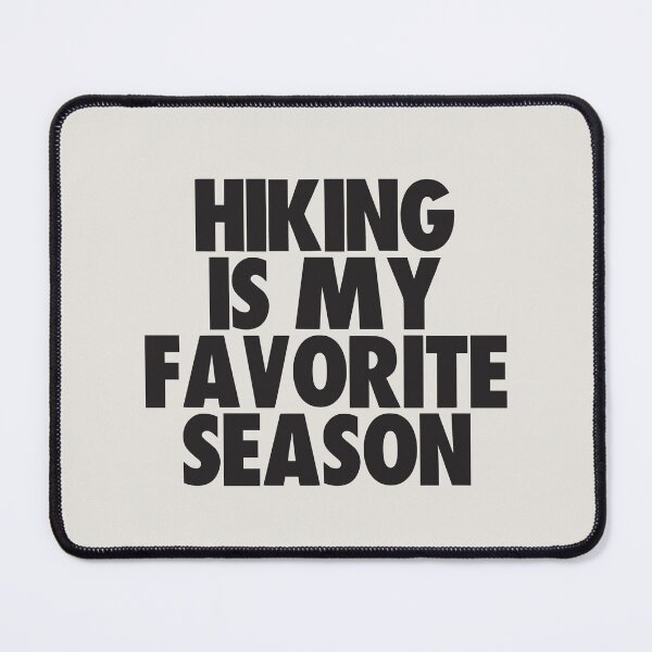 Item preview, Hiking Is My Favorite Season - Gift for Hiking Fans designed and sold by kindxinn.