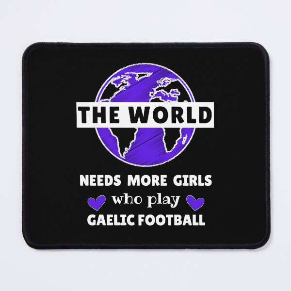 Item preview, The world needs more girls who play gaelic Football designed and sold by TheGreenGoat.