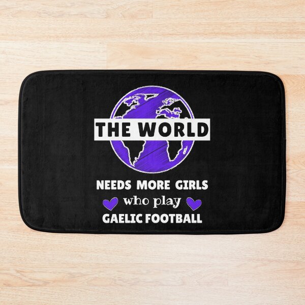 Item preview, The world needs more girls who play gaelic Football designed and sold by TheGreenGoat.