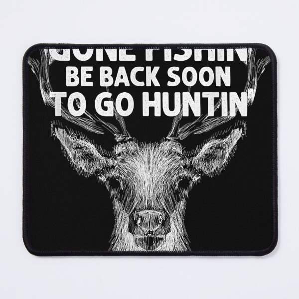Item preview, Gone Fishin Be Back Soon To Go Huntin With You designed and sold by SierraHungry.
