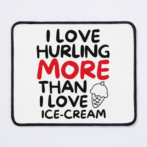 Item preview, I love hurling more than I love ice-cream designed and sold by TheGreenGoat.