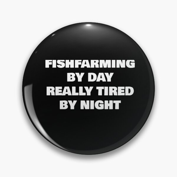 Item preview, FISHFARMING BY DAY REALLY TIRED BY NIGHT designed and sold by joebrad.