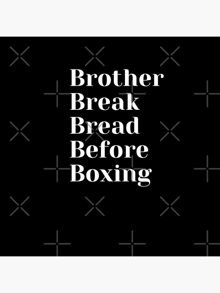 "Brother Break Bread Before Boxing BBW2" Poster for Sale by Gogot