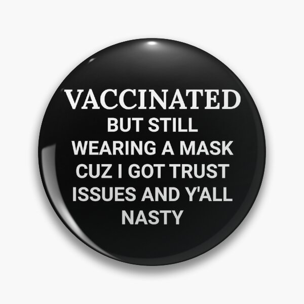 Item preview, Vaccinated But Still Wearing a Mask Trust Issues Y’all Nasty  designed and sold by The Junto Shop.