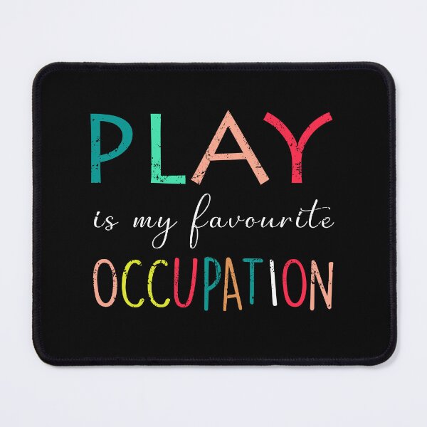 Item preview, Play Is My Favourite Occupation - Occupational therapy designed and sold by deepan chandrasekaran.