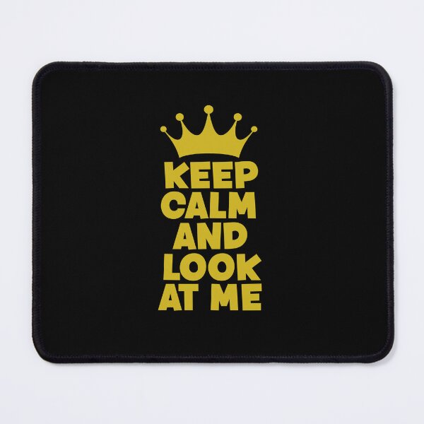 Item preview, Keep Calm And Look At Me designed and sold by Ba3ksy Design.