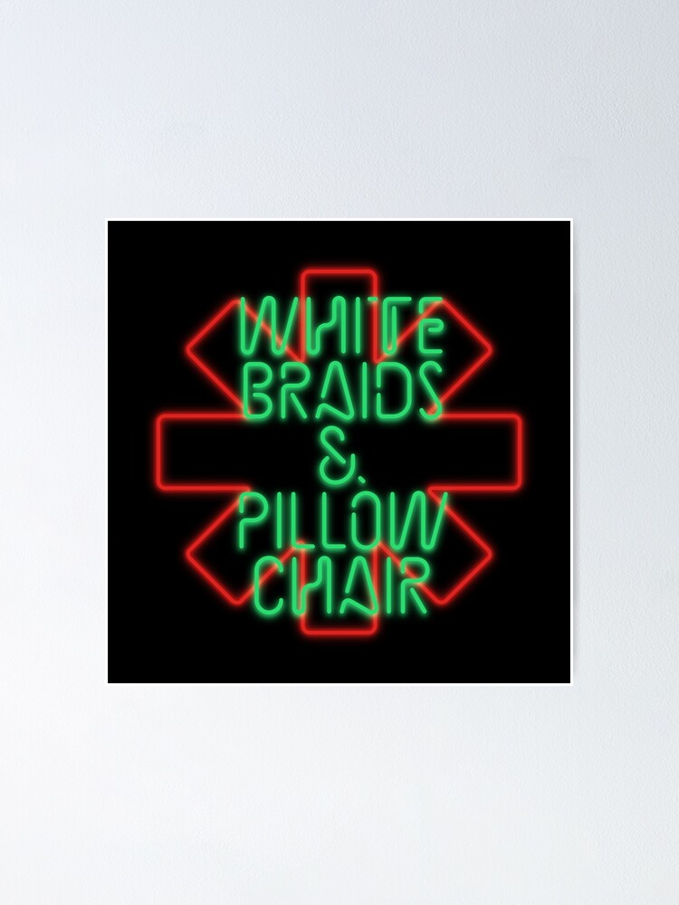 "White Braids & Pillow Chair (Red Hot Chili Peppers)" Poster for Sale