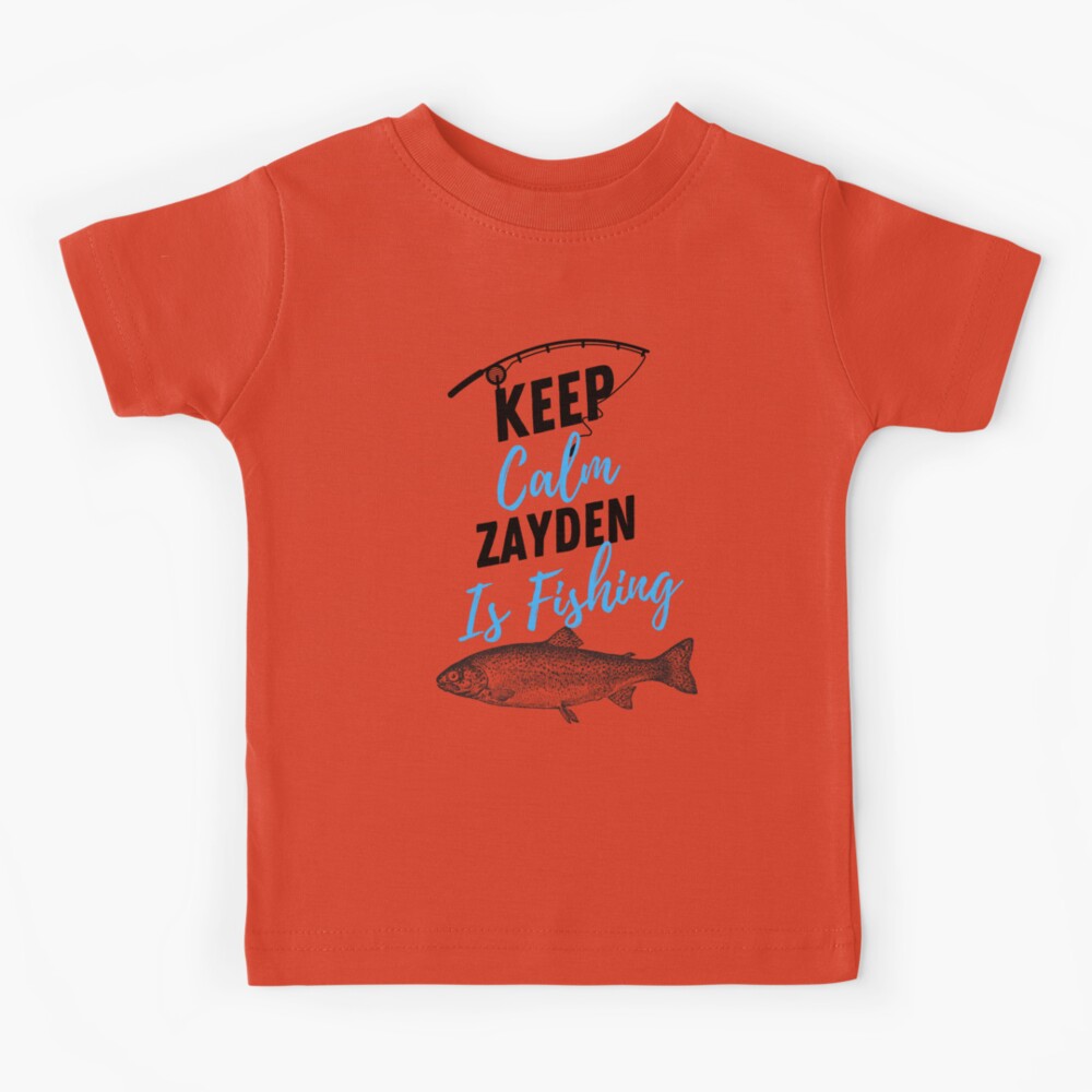 Keep Calm Zayden Is Fishing Kids T-Shirt for Sale by Willyboy16