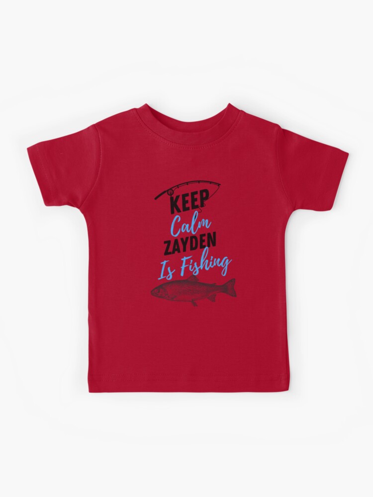 Keep Calm Zayden Is Fishing Kids T-Shirt for Sale by Willyboy16