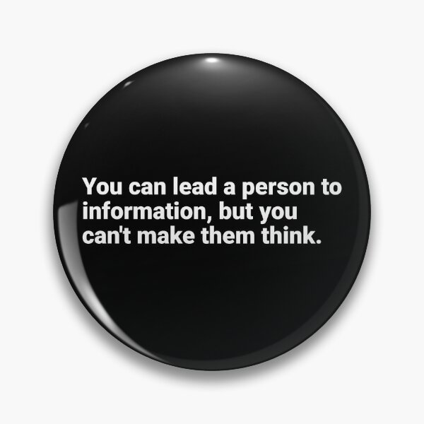 Item preview, You can lead a person to information, but you can't make them think. designed and sold by AndreMonthy.