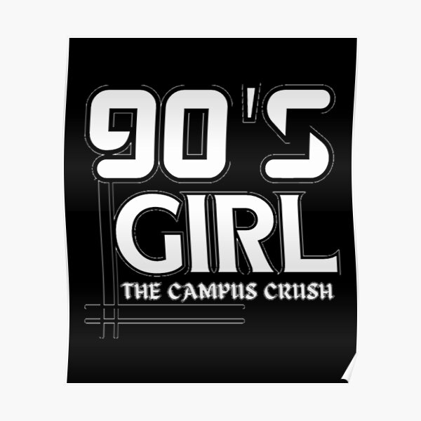 90s-girl-90s-girl-the-campus-crush-poster-for-sale-by-topnasa-redbubble