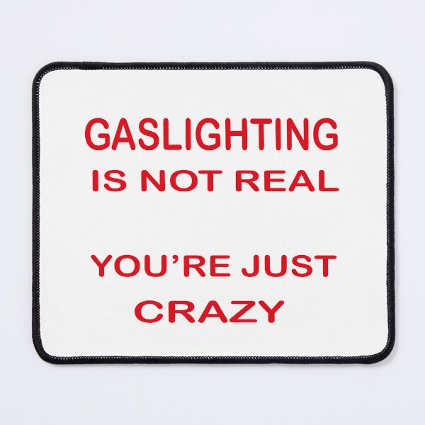 Item preview,  Gaslighting is not real You're Just Being Crazy, designed and sold by truewear1.