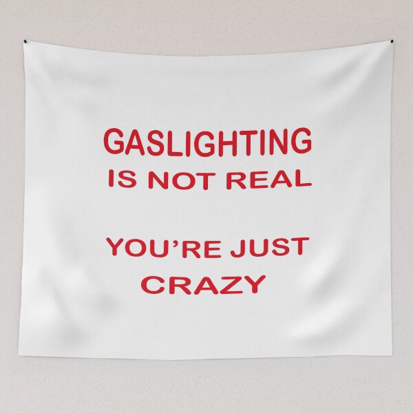 Item preview,  Gaslighting is not real You're Just Being Crazy, designed and sold by truewear1.