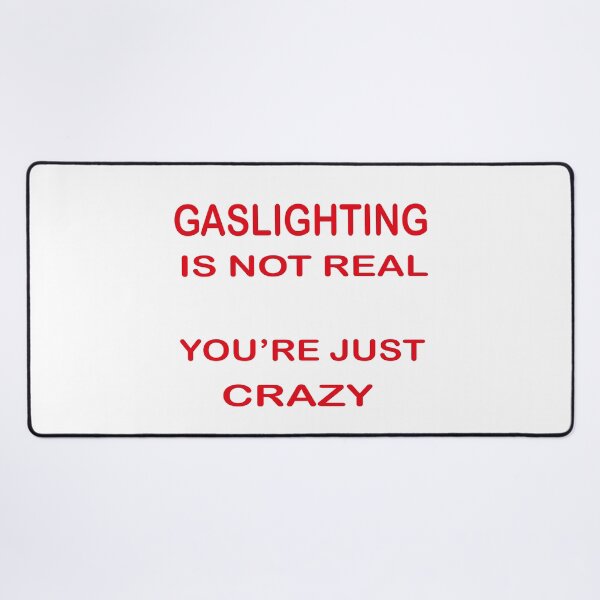 Item preview,  Gaslighting is not real You're Just Being Crazy, designed and sold by truewear1.