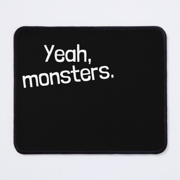 Item preview, Yeah, monsters. Empath humour designed and sold by Emintin.