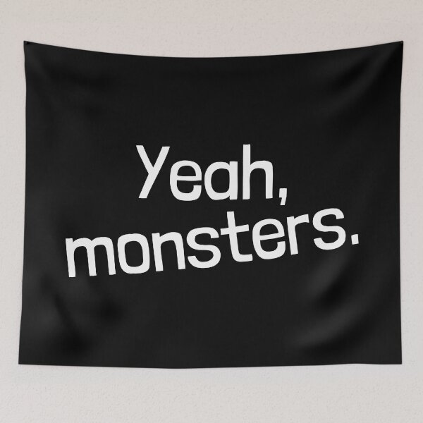 Item preview, Yeah, monsters. Empath humour designed and sold by Emintin.