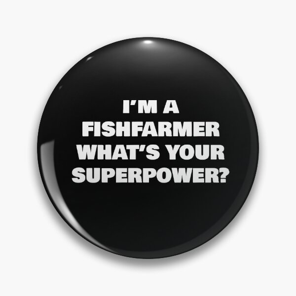Item preview, I’M A FISHFARMER  WHAT’S YOUR SUPERPOWER? designed and sold by joebrad.