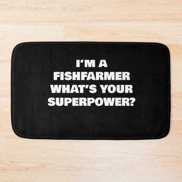 Item preview, I’M A FISHFARMER  WHAT’S YOUR SUPERPOWER? designed and sold by joebrad.