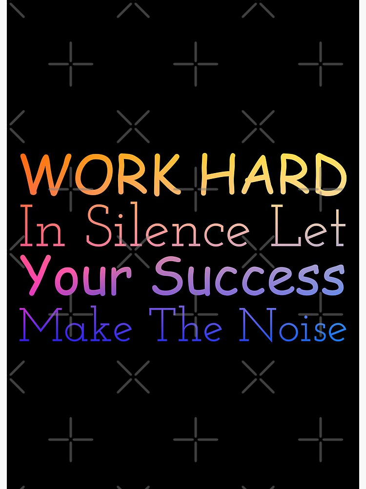 Work Hard in Silence Let Success Make the Noise Quote Print