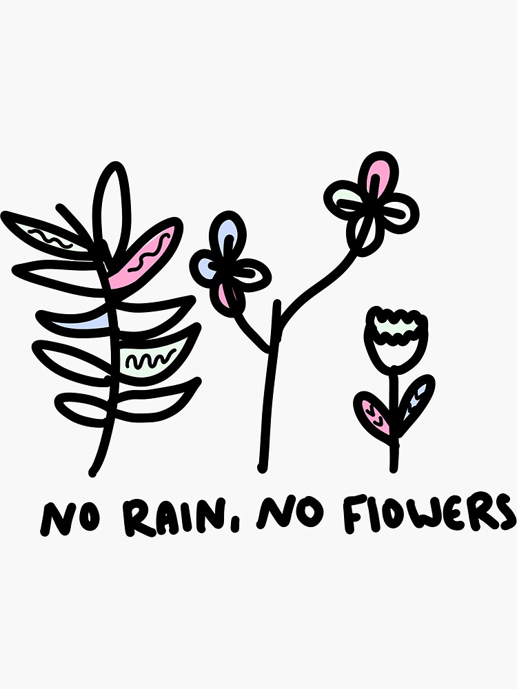 "No rain, no flowers" Sticker by rubylich Redbubble