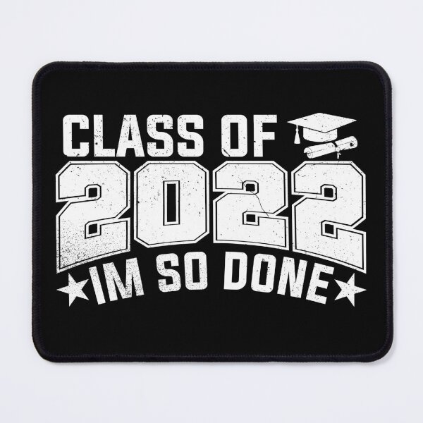 Item preview, Class of 2022 I Am So Done Graduation Senior 2022 Highschool Gift designed and sold by YAHIA-14.