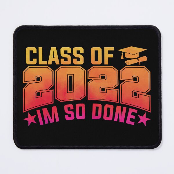 Item preview, Class of 2022 I Am So Done Graduation Senior 2022 Highschool Gift designed and sold by YAHIA-14.