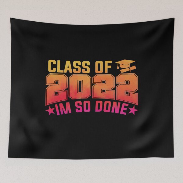 Item preview, Class of 2022 I Am So Done Graduation Senior 2022 Highschool Gift designed and sold by YAHIA-14.