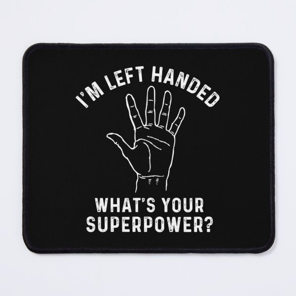 Item preview, I_m Left Handed What_s Your Superpower   designed and sold by EmseDesign.
