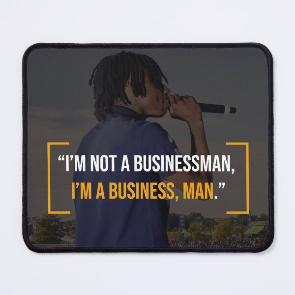 Item preview, I’m not a businessman, I’m a business, man quote designed and sold by Bad Copy.