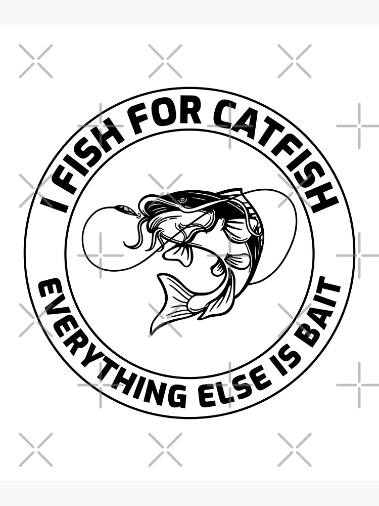 Catfishing Catfish Lover Fishing Fisherman Fish  Poster for Sale by  CuteDesigns1