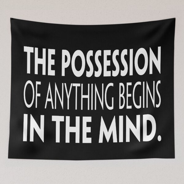 Item preview, The possession of anything begins in the mind. designed and sold by KingsManKind.