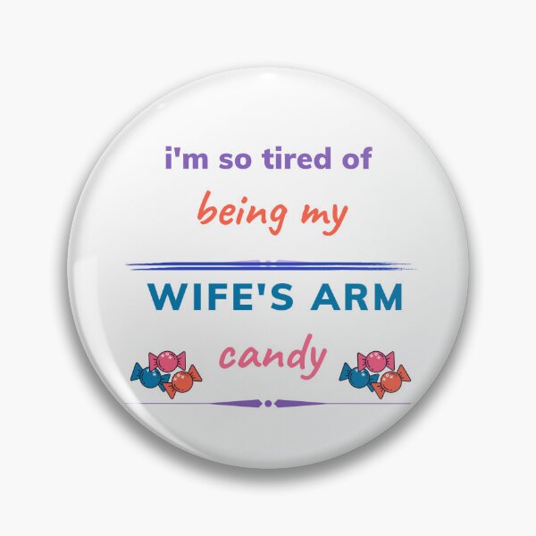 Item preview, i'm so tired of being my wife's arm candy designed and sold by Lenoord.