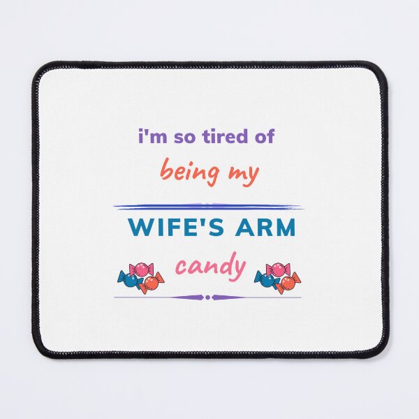 Item preview, i'm so tired of being my wife's arm candy designed and sold by Lenoord.