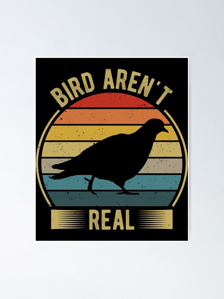 "Birds Arent Real Vintage Retro Bird " Poster for Sale by ClotheDS