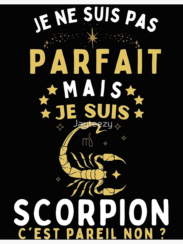 Poster avec l uvre Je ne suis pas parfait mais je suis scorpion