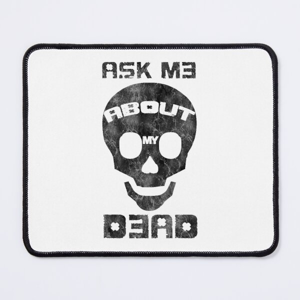 Item preview, Ask me about my Dead designed and sold by HeavyStyle.